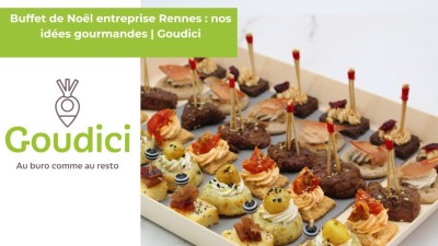 Buffet de Noël entreprise Rennes : nos idées gourmandes | Goudici